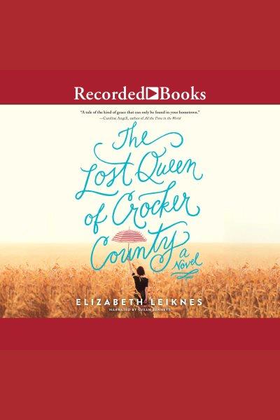 The lost queen of Crocker County [electronic resource] / Elizabeth Leiknes.