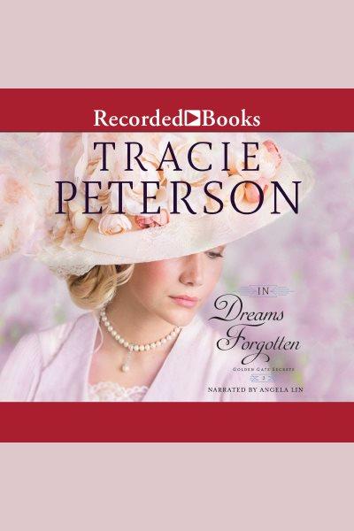 In dreams forgotten [electronic resource] / Tracie Peterson.