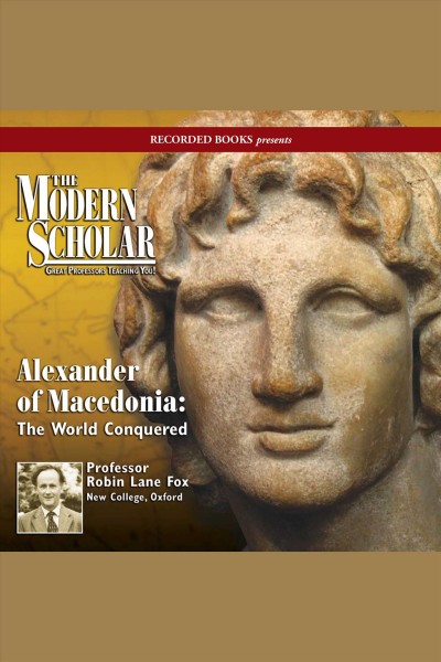 Alexander of Macedonia [electronic resource] : the world conquered / Robin Lane Fox.