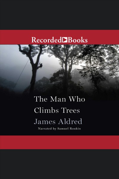The man who climbs trees [electronic resource] / James Aldred.