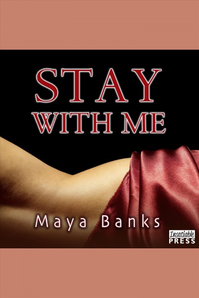 Stay with me [electronic resource]. Maya Banks.