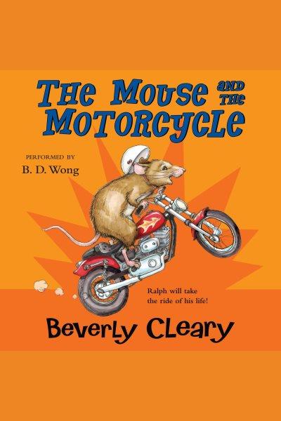 The mouse and the motorcycle [electronic resource] : Ralph S. Mouse Series, Book 1. Beverly Cleary.