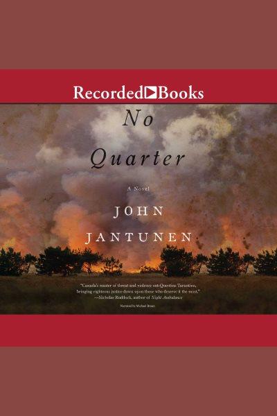 No quarter [electronic resource] : a novel / John Jantunen.