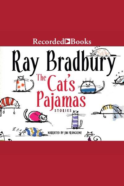 The cat's pajamas [electronic resource] / Ray Bradbury.