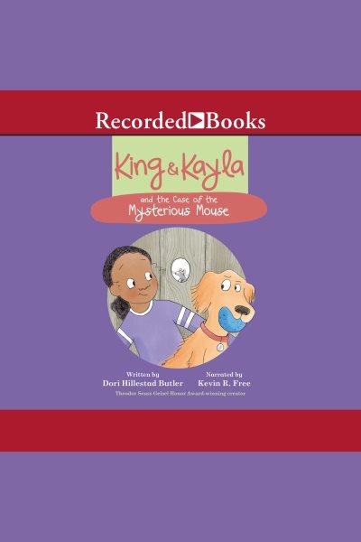 King & Kayla and the case of the mysterious mouse [electronic resource] / Dori Hillestad Butler.