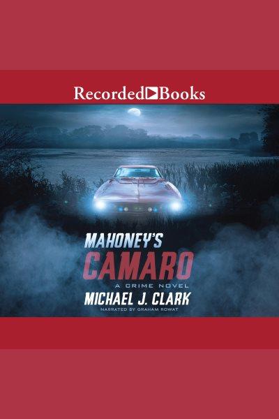 Mahoney's camaro [electronic resource] / Michael J. Clark.