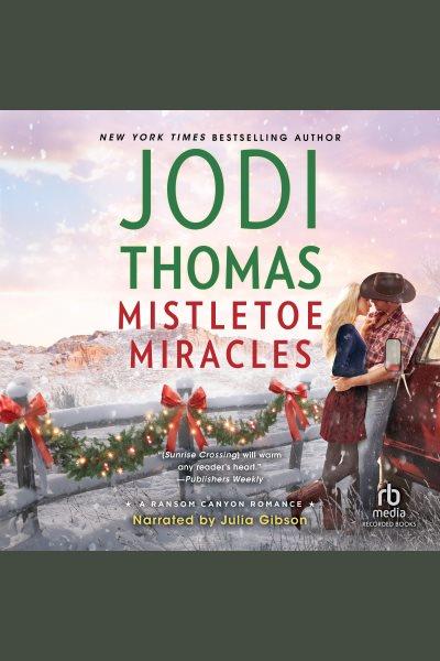 Mistletoe miracles [electronic resource] / Jodi Thomas.