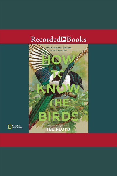 How to know the birds [electronic resource] : the art and adventure of birding / Ted Floyd.