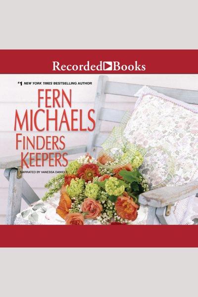 Finders keepers [electronic resource] / Fern Michaels.