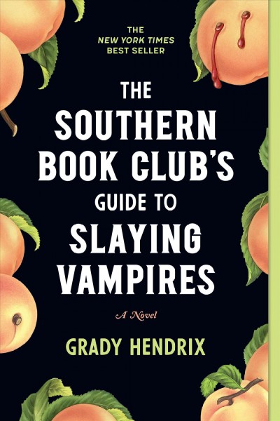 The southern book club's guide to slaying vampires [electronic resource] : A novel. Grady Hendrix.