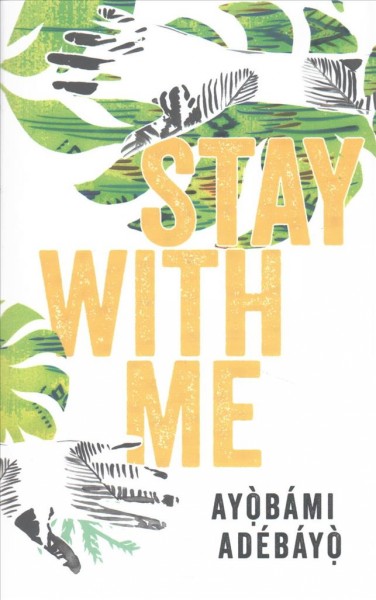 Stay with me / Ayòbámi Adébáyò.
