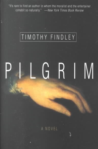 Pilgrim / Timothy Findley.