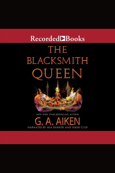 The blacksmith queen [electronic resource] / G.A. Aiken.