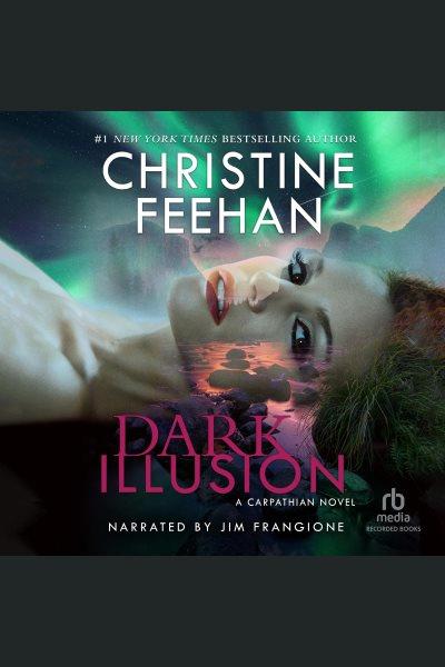 Dark illusion [electronic resource] / Christine Feehan.