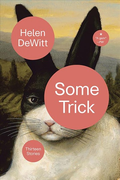 Some trick : thirteen stories / Helen DeWitt.