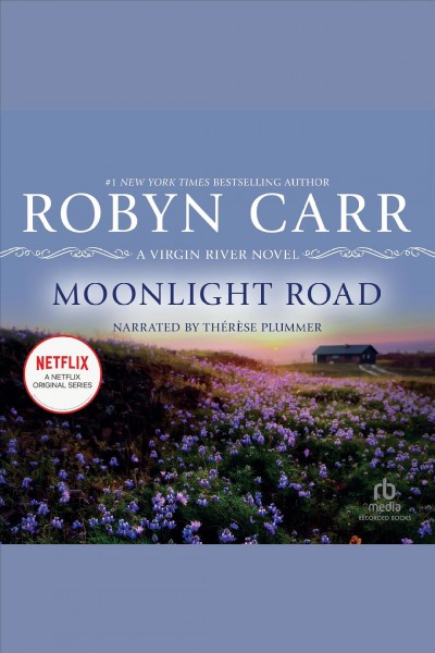 Moonlight road [electronic resource] : Virgin river series, book 11. Robyn Carr.