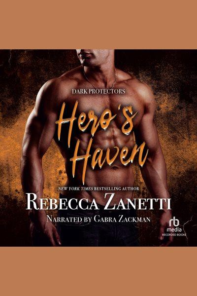 Hero's haven [electronic resource] / Rebecca Zanetti.