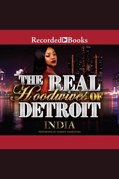 The real hoodwives of detroit [electronic resource] / India.