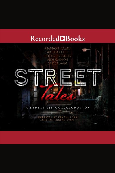 Street tales [electronic resource] : a street lit anthology / Shannon Holmes, Wahida Clark, Sa'id Salaam, Reds Johnson and Hood Chronicles.