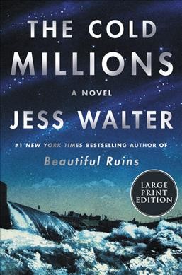 The cold millions: a novel / Jess Walter.