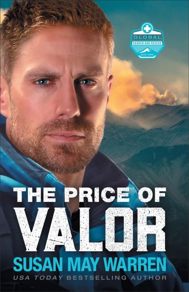 The price of valor [electronic resource] : Global search and rescue series, book 3. Susan May Warren.