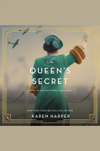 The queen's secret [electronic resource] : A novel of england's world war ii queen. Karen Harper.
