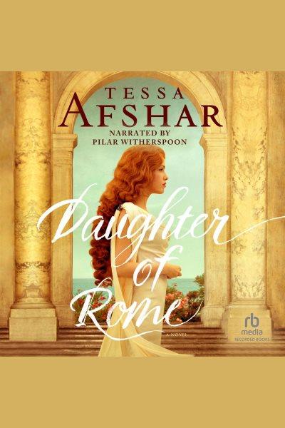 Daughter of rome [electronic resource] / Tessa Afshar.