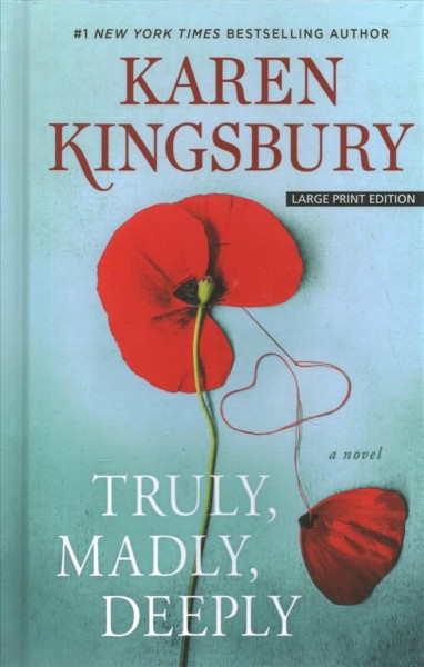 Truly, madly, deeply [large print] / Karen Kingsbury.