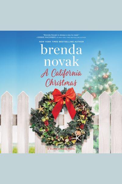 A california christmas [electronic resource] : Silver springs series, book 7. Brenda Novak.