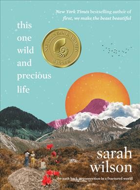 This one wild and precious life : the path back to connection in a fractured world / Sarah Wilson.