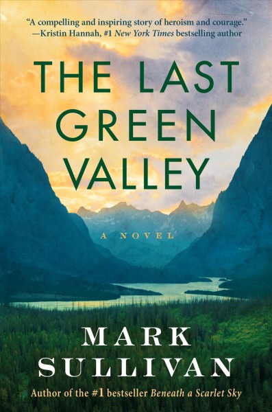 The last green valley : a novel / Mark Sullivan.