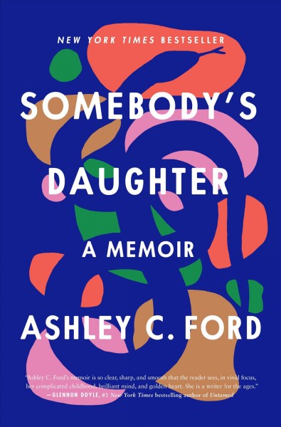 Somebody's daughter : a memoir / Ashley C. Ford.