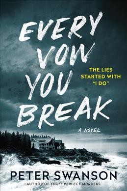 Every vow you break : a novel / Peter Swanson.