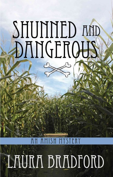 Shunned and dangerous : an Amish mystery / Laura Bradford.