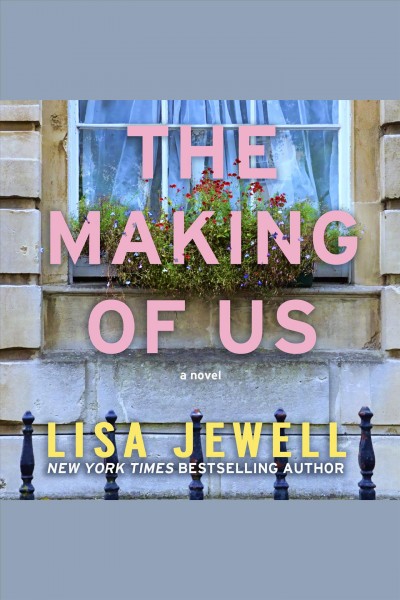 The making of us [electronic resource] : A novel. Lisa Jewell.