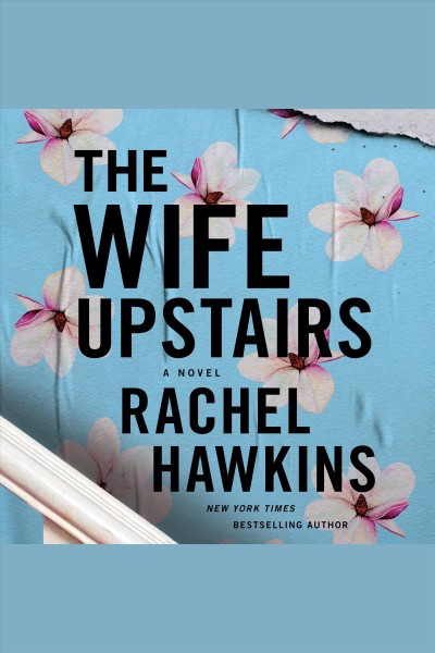 The wife upstairs [electronic resource] : A novel. Rachel Hawkins.