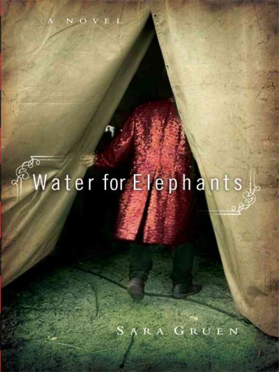 Water for elephants [large print] / Sara Gruen.