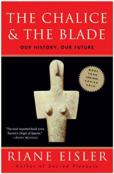 The chalice and the blade : our history, our future / Riane Eisler.