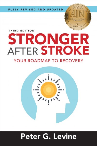 Stronger after stroke : your roadmap to recovery / Peter G. Levine.