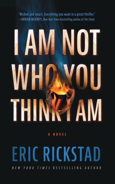 I am not who you think i am [electronic resource]. Eric Rickstad.