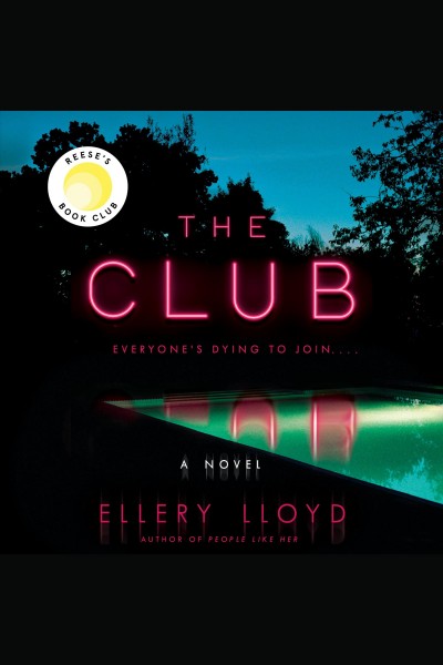 The club [electronic resource] : A novel. Ellery Lloyd.