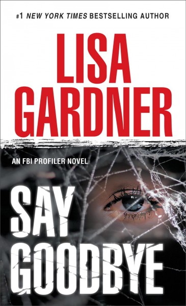 Say goodbye : an FBI profiler novel / Lisa Gardner.