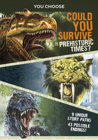 You choose prehistoric survival [electronic resource] : Could you survive in prehistoric times?. Eric Braun.
