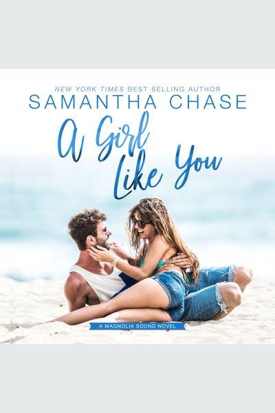 A girl like you [electronic resource] / Samantha Chase.