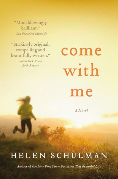 Come with me : a novel [electronic resource] / Helen Schulman.