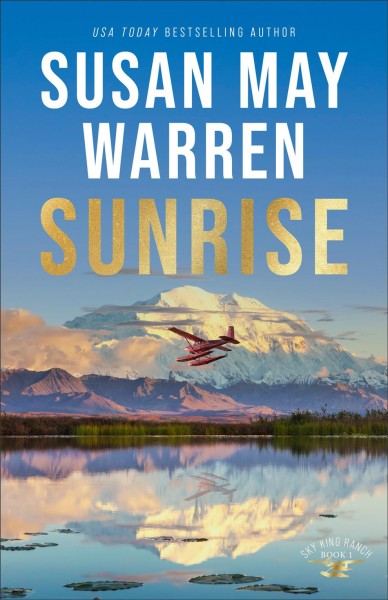 Sunrise [electronic resource] : Sky king ranch series, book 1. Susan May Warren.