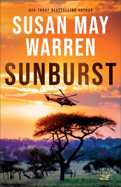 Sunburst [electronic resource] : Sky king ranch series, book 2. Susan May Warren.