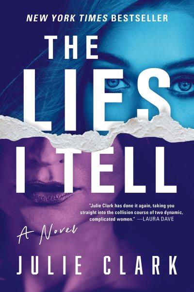 The lies i tell [electronic resource] : A novel. Julie Clark.