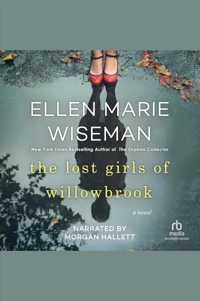 The lost girls of willowbrook [electronic resource]. Ellen Marie Wiseman.