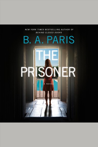 The prisoner [electronic resource] : A novel. B.A Paris.